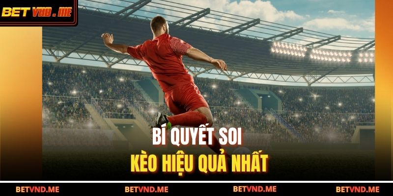 Bí quyết soi kèo hiệu quả nhất