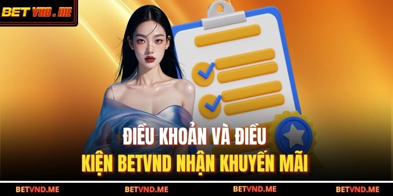 Điều Khoản Và Điều Kiện Betvnd 3 Điều khoản và điều kiện Betvnd nhận khuyến mãi