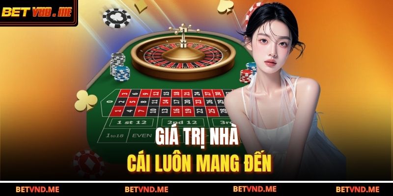 Giới Thiệu Betvnd 2 Giá trị nhà cái luôn mang đến