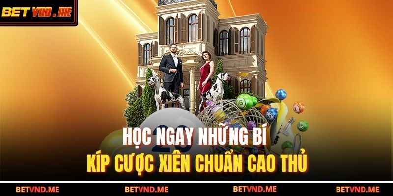 Học ngay những bí kíp cược xiên chuẩn cao thủ