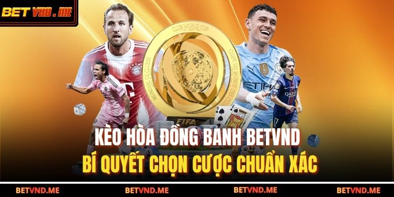 Kèo Hòa Đồng Banh