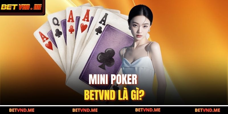 Mini Poker BETVND là gì?
