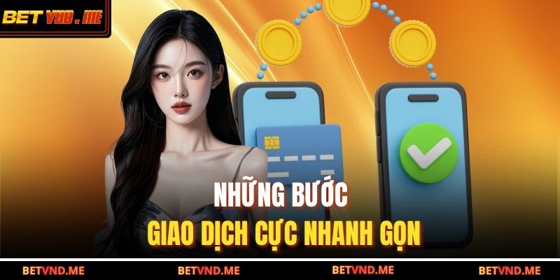 Những bước giao dịch cực nhanh gọn