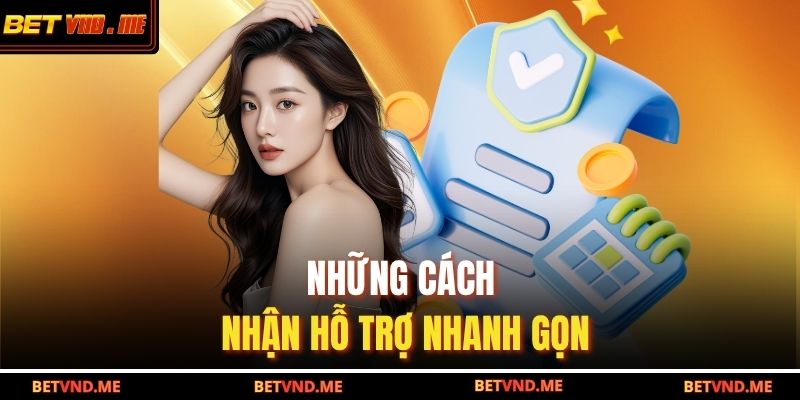Những cách nhận hỗ trợ nhanh gọn