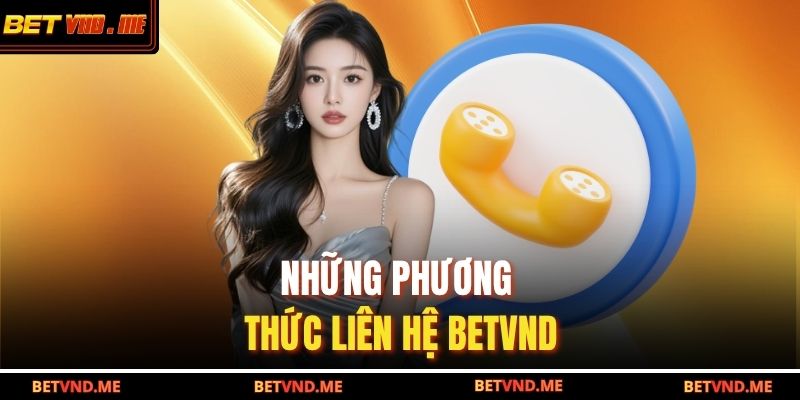 Những phương thức liên hệ Betvnd