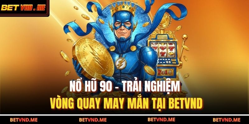 Nổ hũ 90