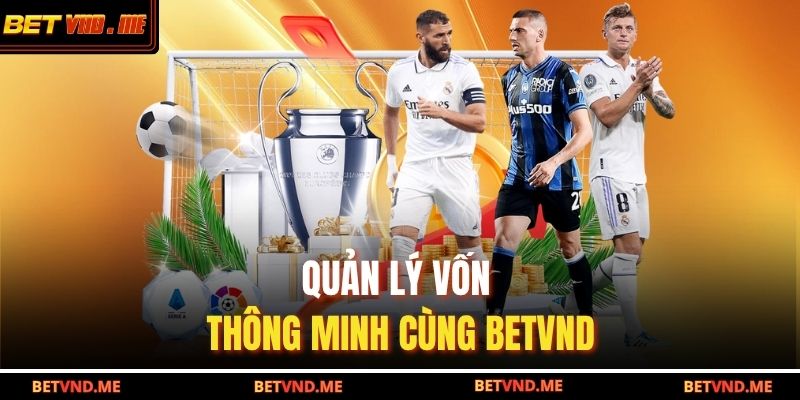 Quản lý vốn thông minh cùng BETVND
