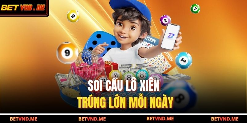 Soi cầu lô xiên trúng lớn mỗi ngày