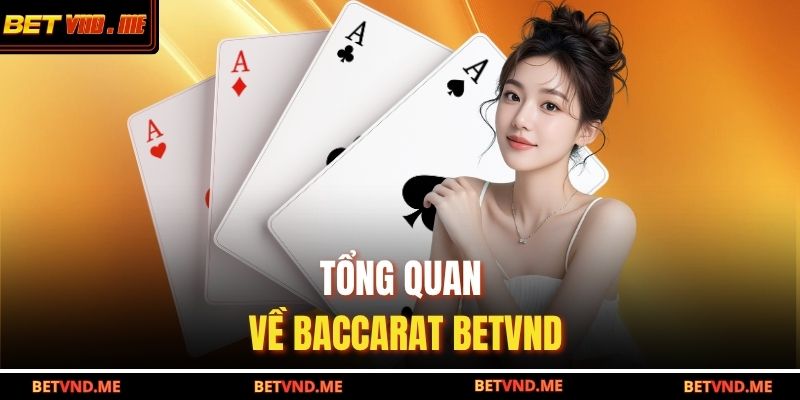 Tổng quan về Baccarat BETVND