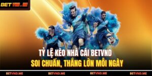 Tỷ Lệ Kèo Nhà Cái BETVND